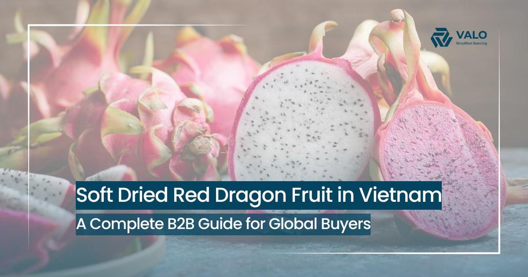 Soft Dried Red Dragon Fruit Suppliers in Vietnam: A Comprehensive Guide for B2B Buyers
